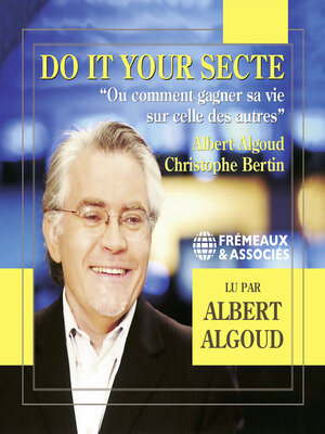 cover image of Do It Your Secte. Ou comment gagner sa vie sur celle des autres